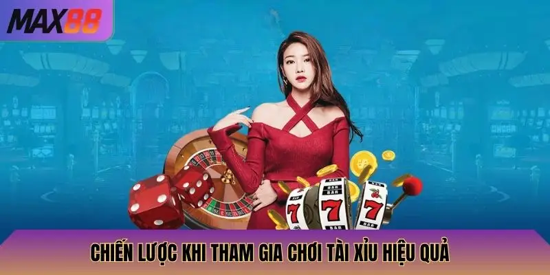 Chiến lược khi tham gia chơi Tài Xỉu hiệu quả