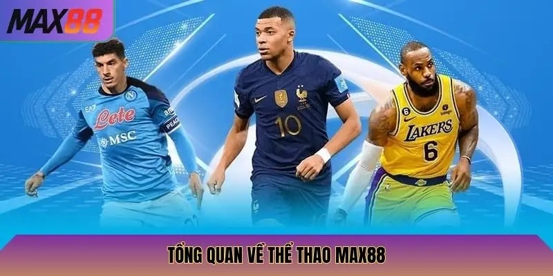 Tổng quan về Thể Thao Max88
