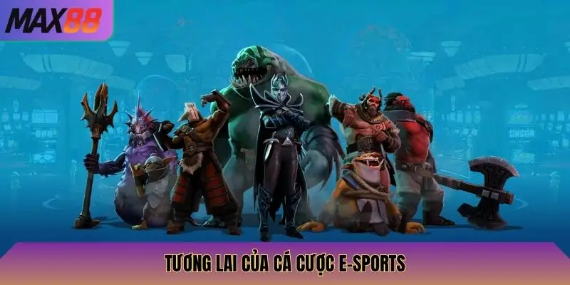 Tương lai của cá cược e-sports